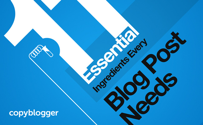 11 Essential Ingredients Every Blog Post Needs