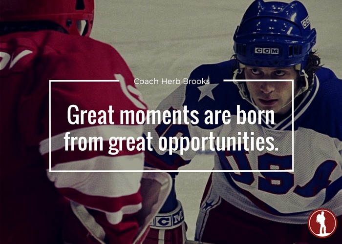 Great Moments Are Born From Great Opportunity!