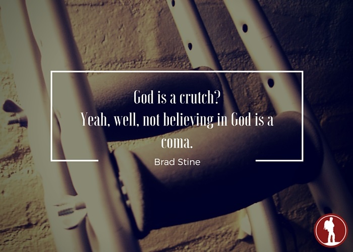 God is a crutch?